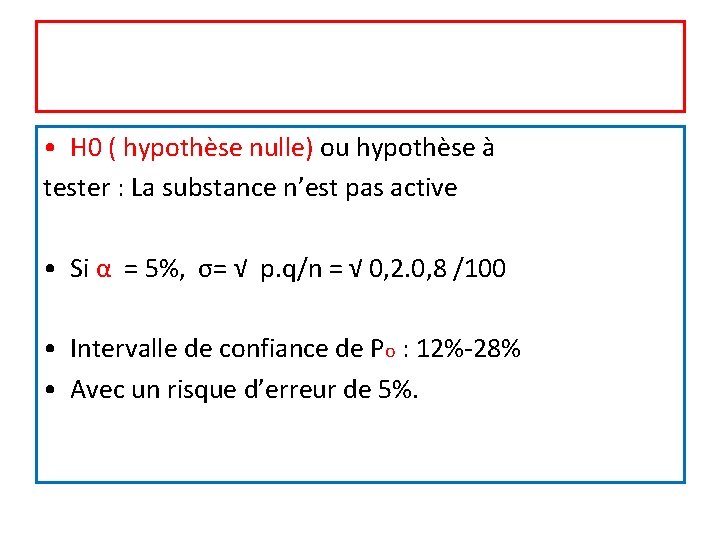  • H 0 ( hypothèse nulle) ou hypothèse à tester : La substance