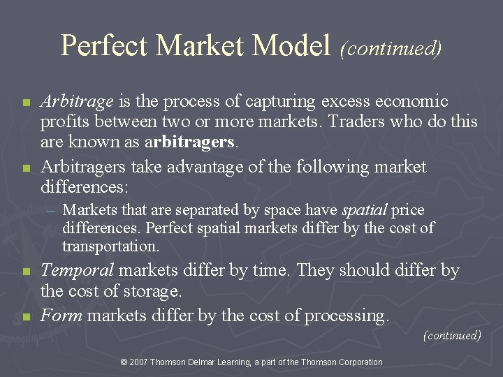 Perfect Market Model (continued) n n Arbitrage is the process of capturing excess economic