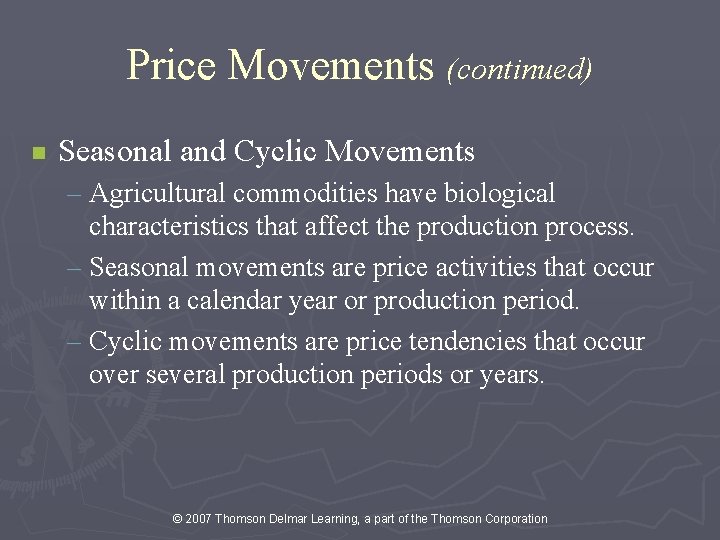 Price Movements (continued) n Seasonal and Cyclic Movements – Agricultural commodities have biological characteristics