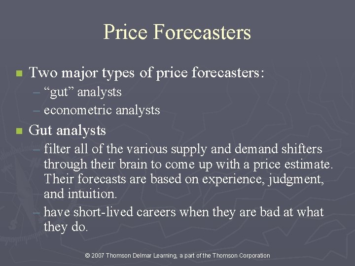 Price Forecasters n Two major types of price forecasters: – “gut” analysts – econometric