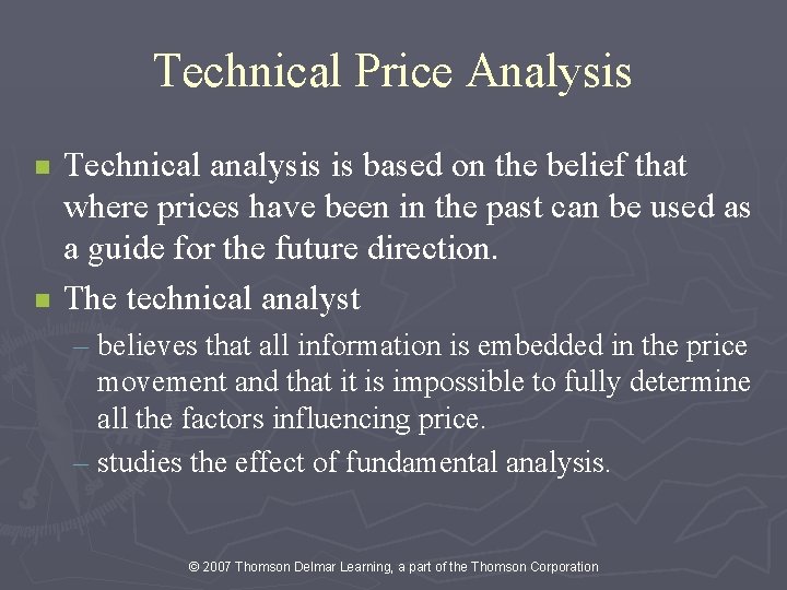 Technical Price Analysis n n Technical analysis is based on the belief that where