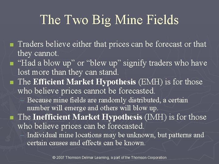 The Two Big Mine Fields n n n Traders believe either that prices can