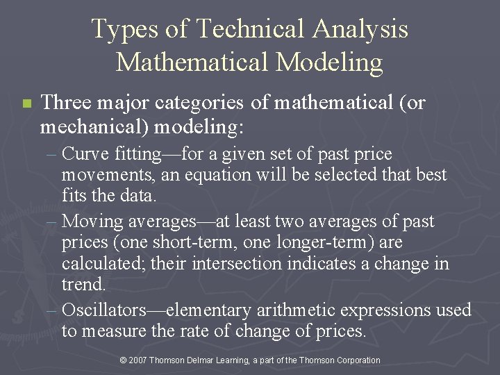 Types of Technical Analysis Mathematical Modeling n Three major categories of mathematical (or mechanical)