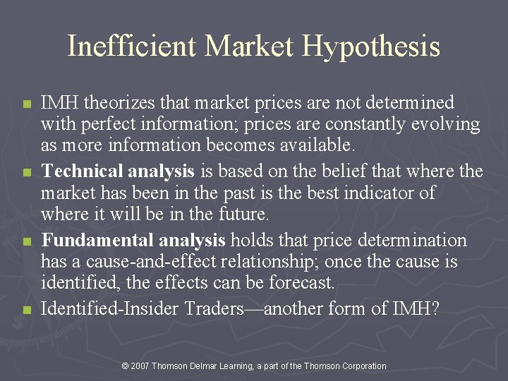 Inefficient Market Hypothesis n n IMH theorizes that market prices are not determined with