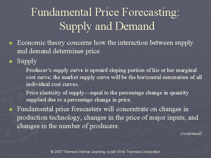 Fundamental Price Forecasting: Supply and Demand n n Economic theory concerns how the interaction