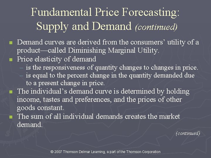 Fundamental Price Forecasting: Supply and Demand (continued) n n Demand curves are derived from