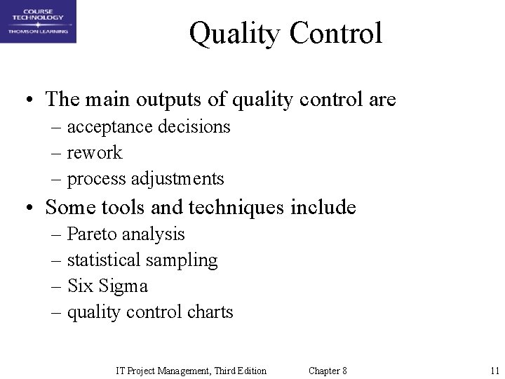 Quality Control • The main outputs of quality control are – acceptance decisions –