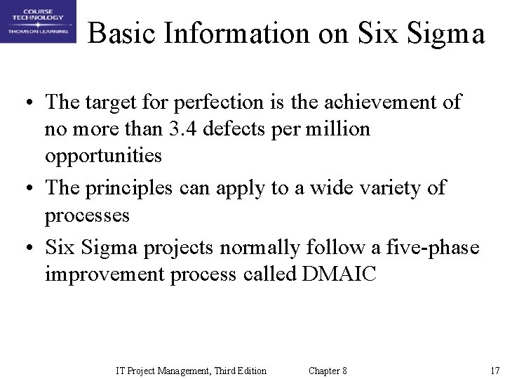 Basic Information on Six Sigma • The target for perfection is the achievement of