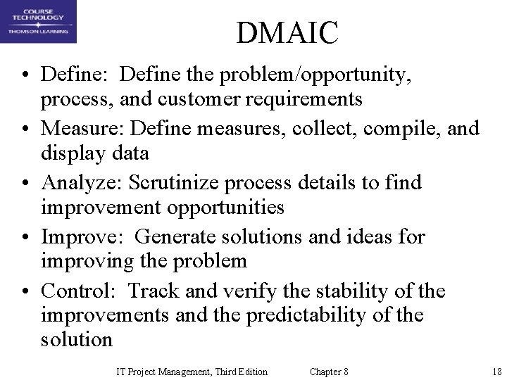 DMAIC • Define: Define the problem/opportunity, process, and customer requirements • Measure: Define measures,
