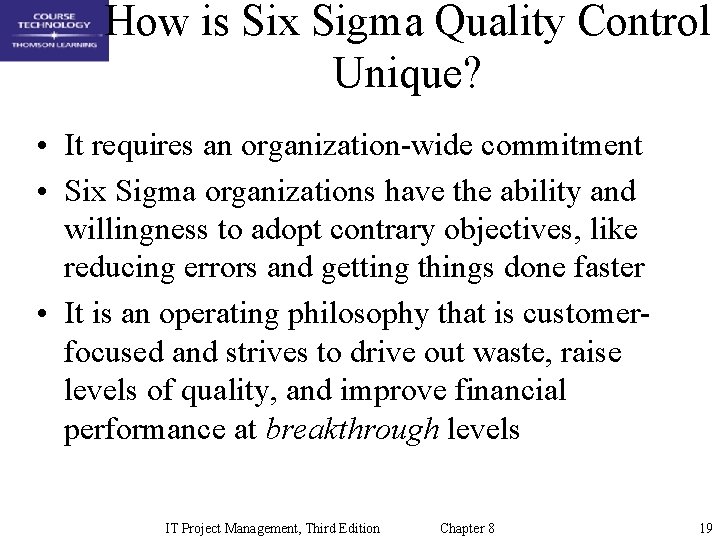 How is Six Sigma Quality Control Unique? • It requires an organization-wide commitment •