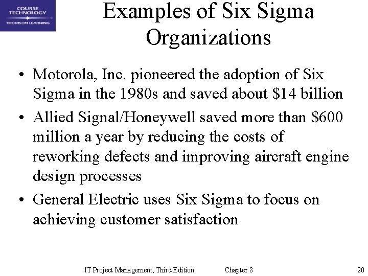 Examples of Six Sigma Organizations • Motorola, Inc. pioneered the adoption of Six Sigma