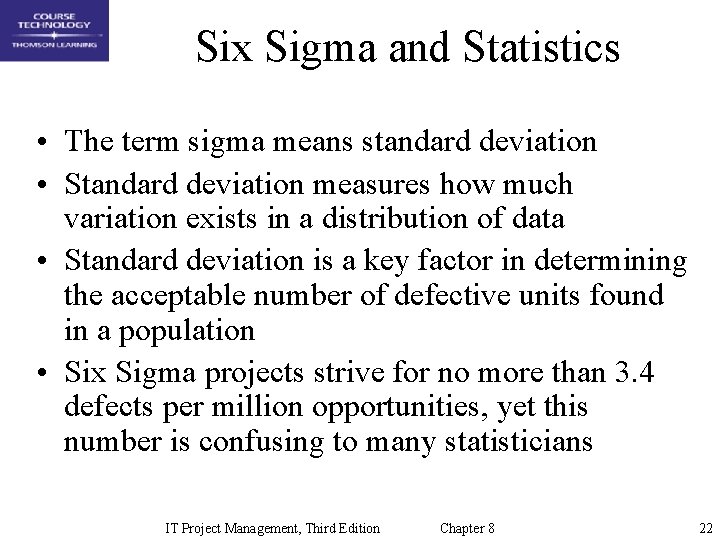 Six Sigma and Statistics • The term sigma means standard deviation • Standard deviation