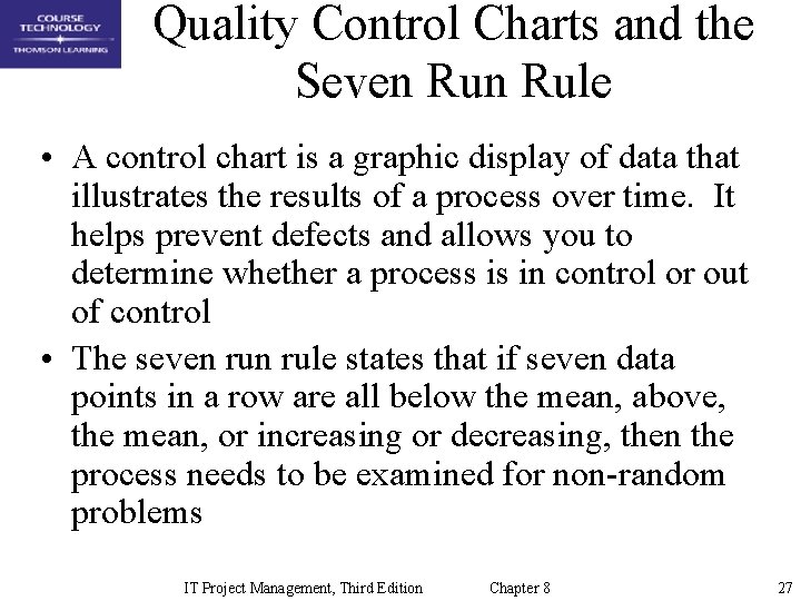 Quality Control Charts and the Seven Rule • A control chart is a graphic