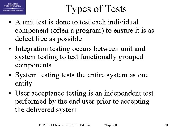 Types of Tests • A unit test is done to test each individual component