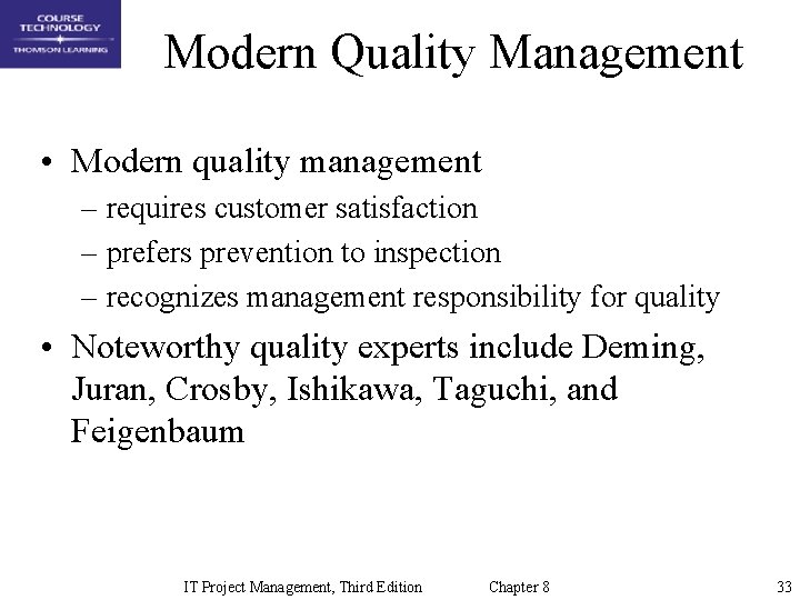 Modern Quality Management • Modern quality management – requires customer satisfaction – prefers prevention