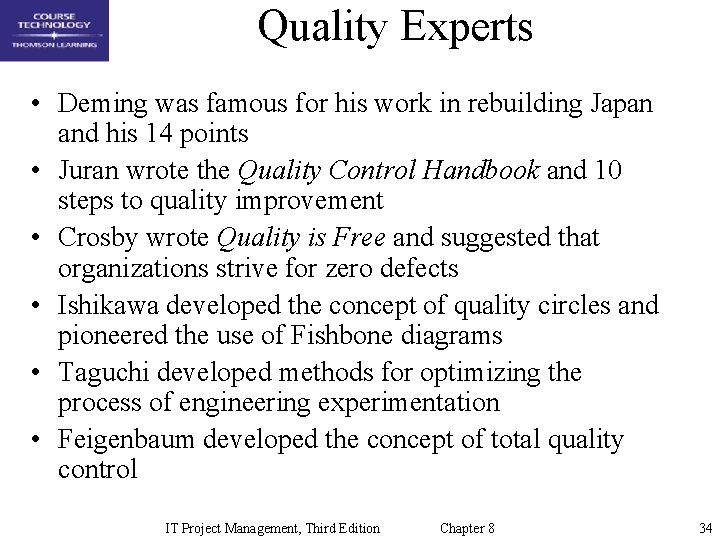 Quality Experts • Deming was famous for his work in rebuilding Japan and his