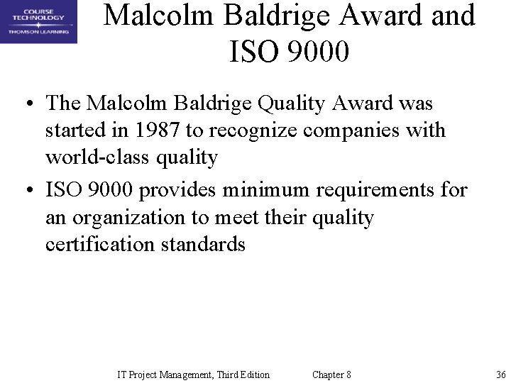 Malcolm Baldrige Award and ISO 9000 • The Malcolm Baldrige Quality Award was started