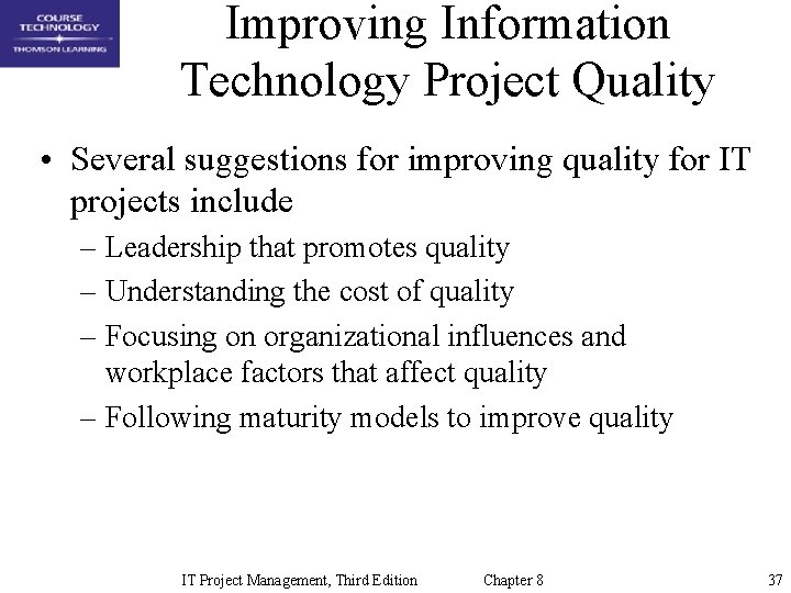 Improving Information Technology Project Quality • Several suggestions for improving quality for IT projects