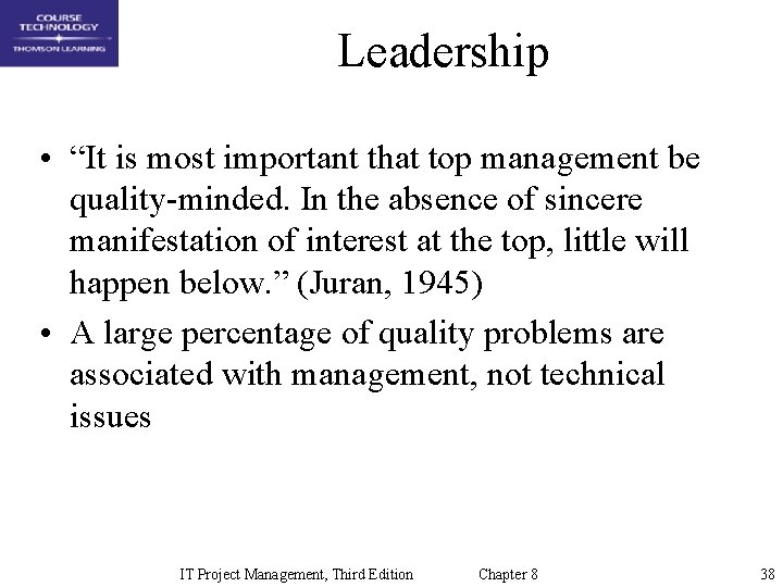 Leadership • “It is most important that top management be quality-minded. In the absence