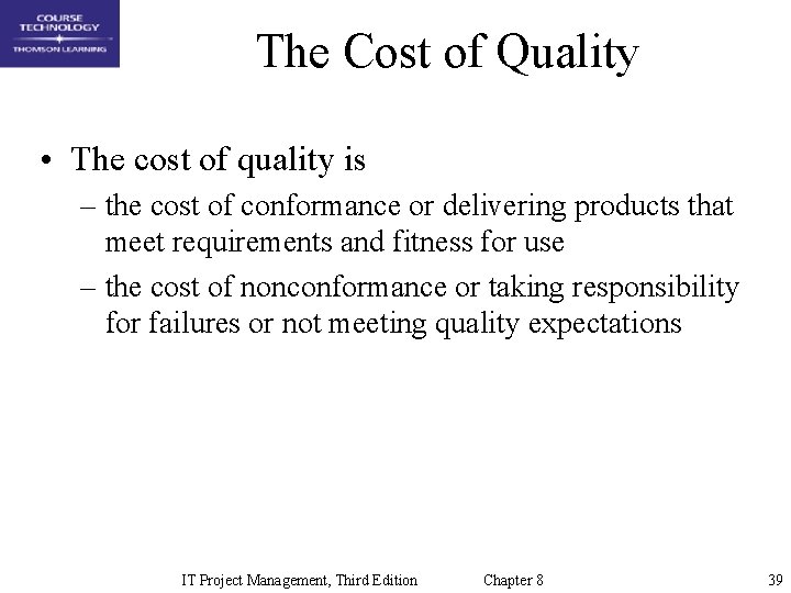 The Cost of Quality • The cost of quality is – the cost of