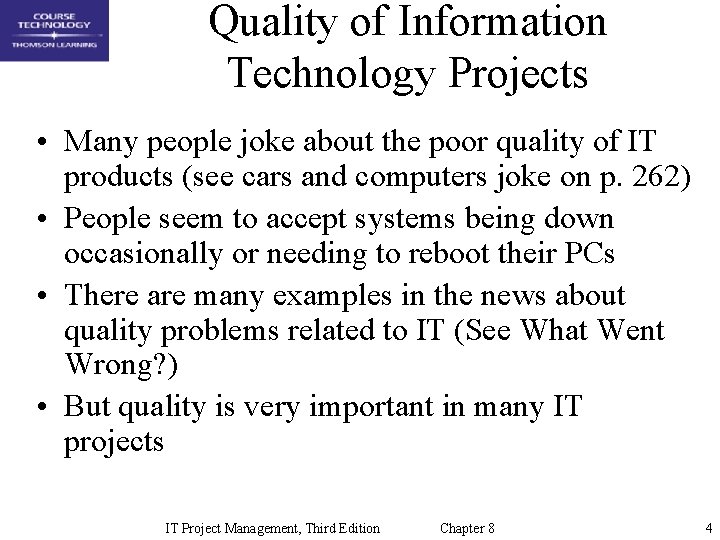 Quality of Information Technology Projects • Many people joke about the poor quality of