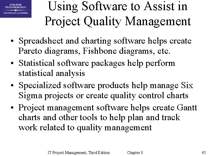 Using Software to Assist in Project Quality Management • Spreadsheet and charting software helps
