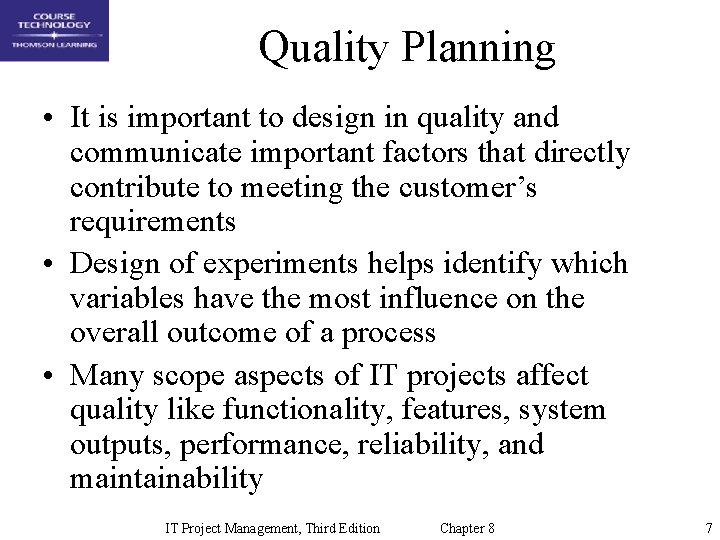 Quality Planning • It is important to design in quality and communicate important factors