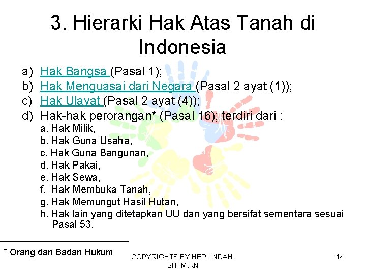 3. Hierarki Hak Atas Tanah di Indonesia a) b) c) d) Hak Bangsa (Pasal
