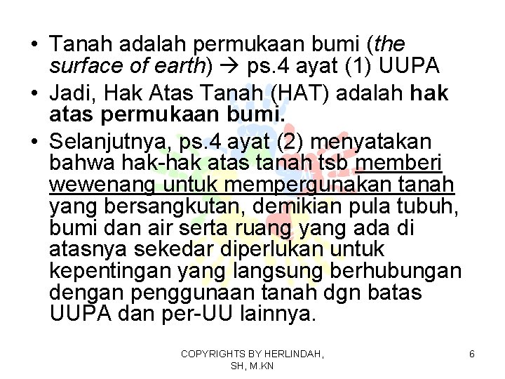  • Tanah adalah permukaan bumi (the surface of earth) ps. 4 ayat (1)