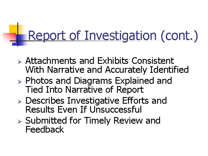 Report of Investigation (cont. ) Ø Ø Attachments and Exhibits Consistent With Narrative and