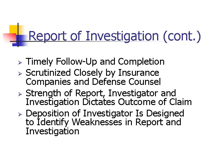 Report of Investigation (cont. ) Ø Ø Timely Follow-Up and Completion Scrutinized Closely by