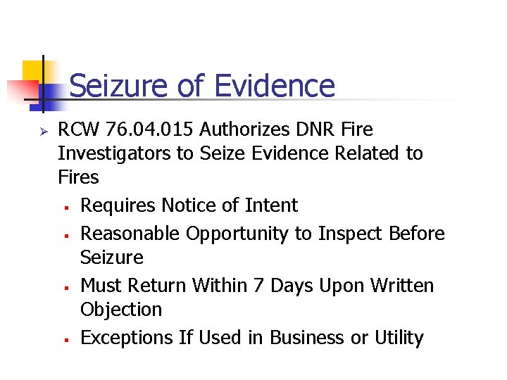 Seizure of Evidence Ø RCW 76. 04. 015 Authorizes DNR Fire Investigators to Seize