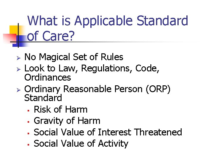 What is Applicable Standard of Care? Ø Ø Ø No Magical Set of Rules