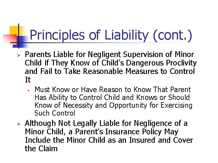 Principles of Liability (cont. ) Ø Parents Liable for Negligent Supervision of Minor Child