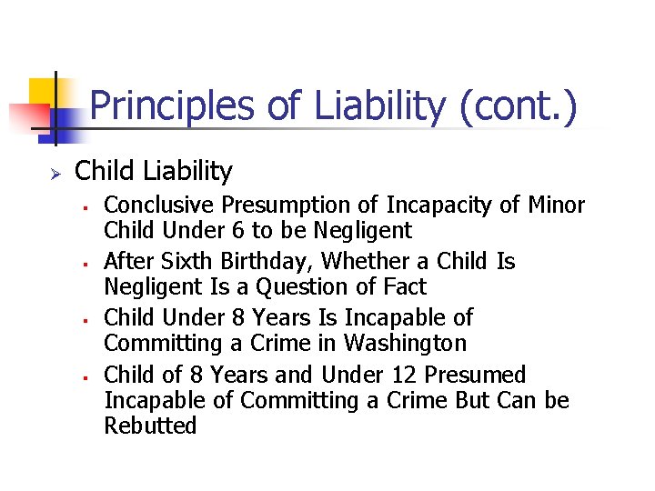 Principles of Liability (cont. ) Ø Child Liability § § Conclusive Presumption of Incapacity