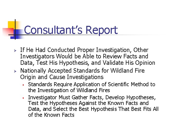 Consultant’s Report Ø Ø If He Had Conducted Proper Investigation, Other Investigators Would be