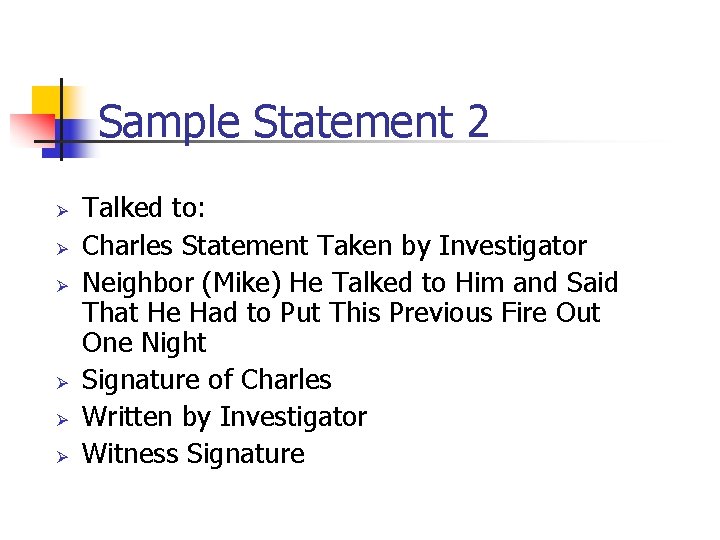 Sample Statement 2 Ø Ø Ø Talked to: Charles Statement Taken by Investigator Neighbor