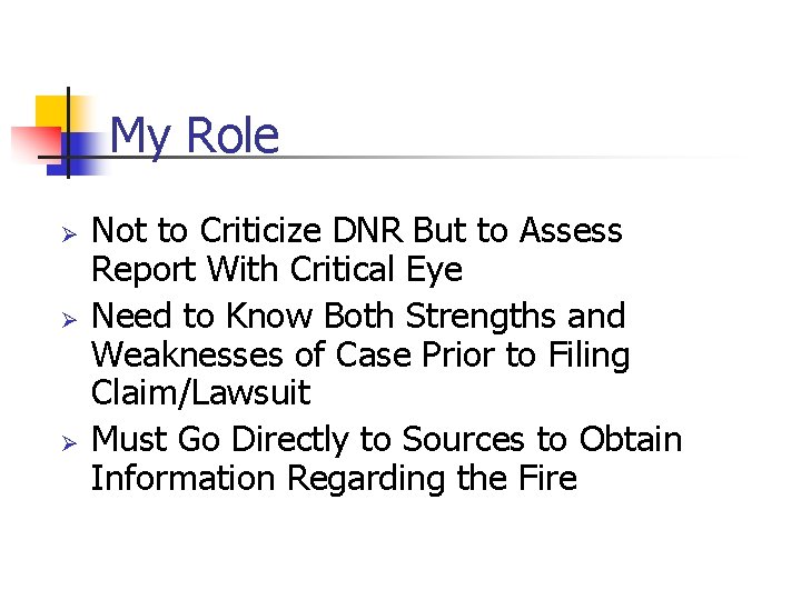 My Role Ø Ø Ø Not to Criticize DNR But to Assess Report With