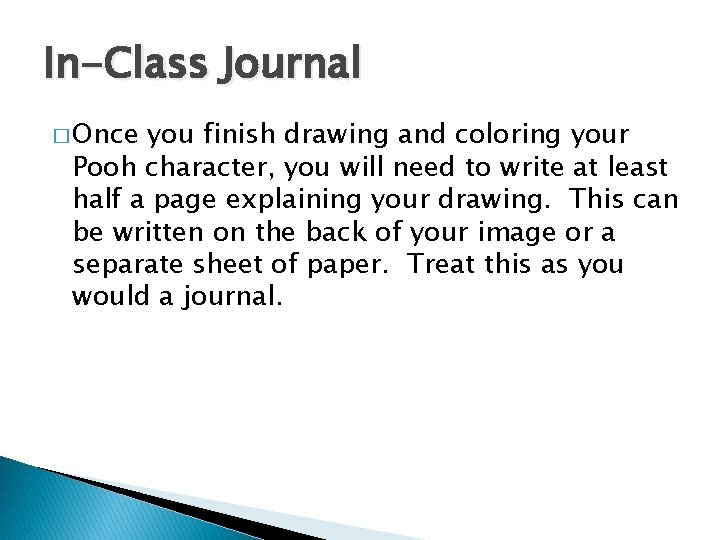 In-Class Journal � Once you finish drawing and coloring your Pooh character, you will