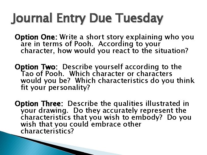 Journal Entry Due Tuesday Option One: Write a short story explaining who you are