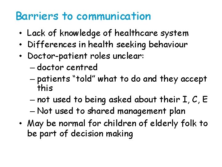 Barriers to communication • Lack of knowledge of healthcare system • Differences in health