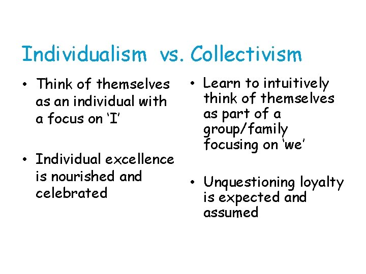 Individualism vs. Collectivism • Think of themselves as an individual with a focus on