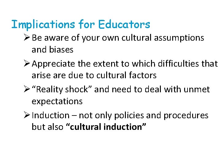 Implications for Educators Ø Be aware of your own cultural assumptions and biases Ø