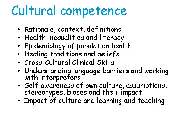 Cultural competence Rationale, context, definitions Health inequalities and literacy Epidemiology of population health Healing