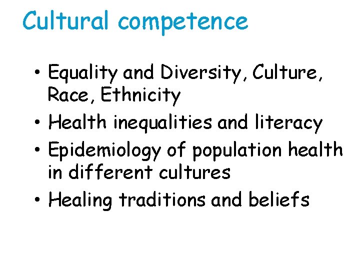 Cultural competence • Equality and Diversity, Culture, Race, Ethnicity • Health inequalities and literacy