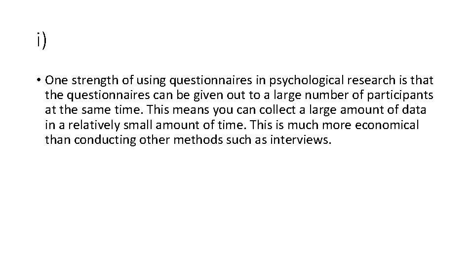 i) • One strength of using questionnaires in psychological research is that the questionnaires