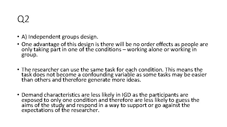 Q 2 • A) Independent groups design. • One advantage of this design is