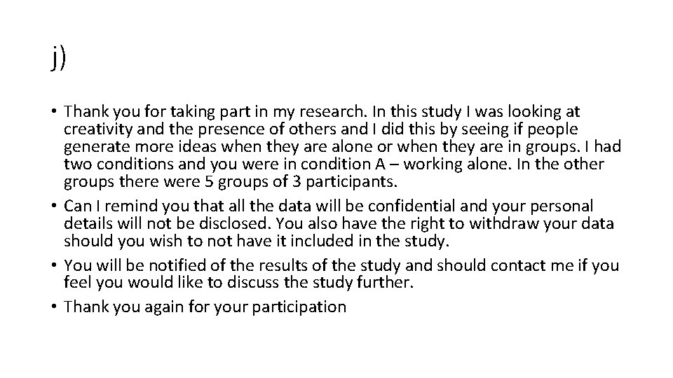 j) • Thank you for taking part in my research. In this study I