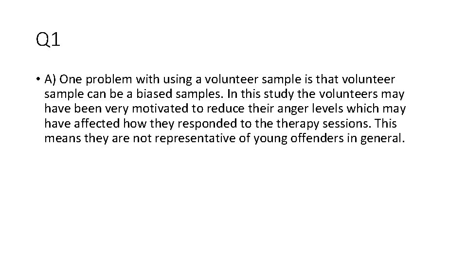 Q 1 • A) One problem with using a volunteer sample is that volunteer
