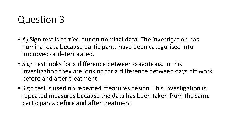Question 3 • A) Sign test is carried out on nominal data. The investigation